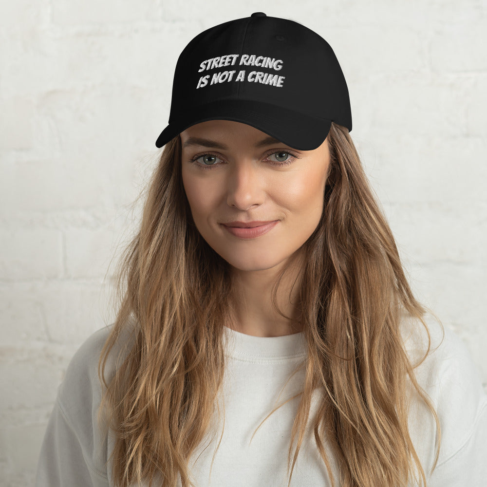 STREET RACING IS NOT A CRIME DAD HAT